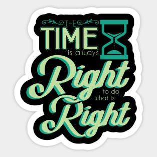 'Time Is Always Right To Do What Is Right' Religion Shirt Sticker